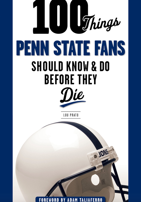 100 Things Penn State Fans Should Know & Do Before They Die